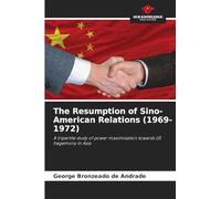 The Resumption of Sino-American Relations (1969-1972): A tripartite study of power maximisation towards US hegemony in Asia