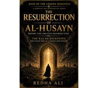 The Resurrection of al-Husayn: before the Greater Resurrection (Maps of the Unseen Dominion)