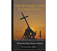 The Resurrection Of Christianity: A Modern Collection of Witnesses to the Presence of Jesus