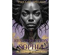 The Resurrection of Sophia: The Untold Voice of the First Wisdom