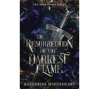 The Resurrection of the Darkest Flame (The Dark Flame Series)