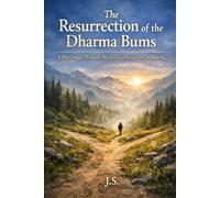 The Resurrection of the Dharma Bums: A Pilgrimage Through the Spiritual Stages