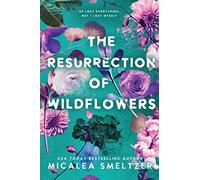 The Resurrection of Wildflowers: Wildflower Duet (Volume 2) (Wildflower Series)