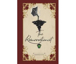 The Resurrectionist: A Dark Regency Novel of the Unearthed Dead (The Resurrectionist Series)