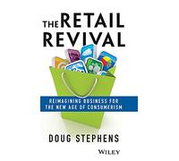 The Retail Revival: Reimagining Business for the New Age of Consumerism: Reimagining Business for the New Age of Consumerism