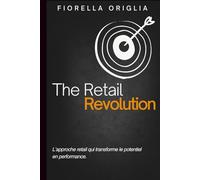 The Retail Revolution: L’approche retail qui transforme le potentiel en performance.