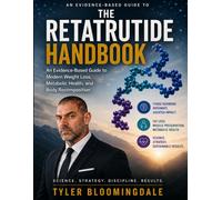 The Retatrutide Handbook: An evidence-based guide to modern weight loss, metabolic health, and body recomposition