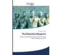 The Retention Blueprint: Evidence -Based Strategies Every Retail Leader Needs to Keep Top Talent