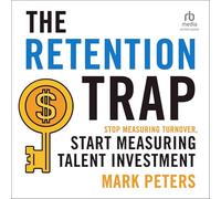 The Retention Trap: Stop Measuring Turnover, Start Measuring Talent Investment