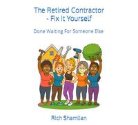 The Retired Contractor - Fix It Yourself: Done Waiting For Someone Else
