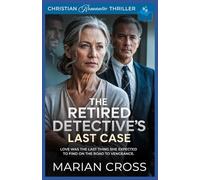 The Retired Detective’s Last Case: A Christian Romantic Thriller