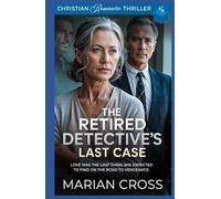 The Retired Detective’s Last Case: A Christian Romantic Thriller (Grace And Redemption)