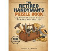 The Retired Handyman's Puzzle Book: Large Print Word Searches & Crosswords for Builders, DIYers & Tool Lovers