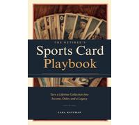 The Retiree's Sports Card Playbook: Turn a Lifetime Collection Into Income, Order, and a Legacy