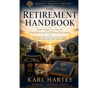 The Retirement Handbook: Retirement isn’t the end of your working life. It’s the beginning of your next great adventure.
