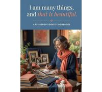 The Retirement Identity and Purpose Journal: Rebuild Your Sense of Self and Find New Meaning After a Long Career