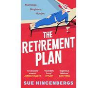 The Retirement Plan: a hilarious crime caper for fans of The Thursday Murder Club and How to Kill Your Family