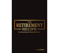 The Retirement Recipe: Your Secret Sauce for Financial Freedom