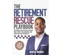 The Retirement Rescue Playbook: Defending Your Future Against Wall Street, Washington, and Your Own Bad Decisions