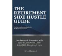 The Retirement Side Hustle Guide: How Retirees & Seniors Can Make $500-$2,000/Month Online Using Skills They Already Have