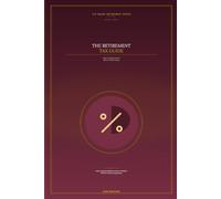 The Retirement Tax Guide: How to Keep More of What You've Saved (The Smart Retirement Series)