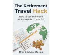 The Retirement Travel Hack: How to See the World for Pennies on the Dollar