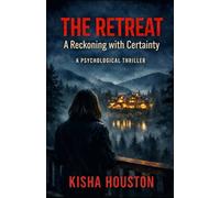 The Retreat: A Reckoning with Certainty: A Psychological Thriller