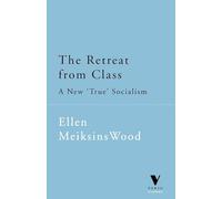 The Retreat From Class A New 'True' Socialsim: A New "True" Socialism (Verso Classics)