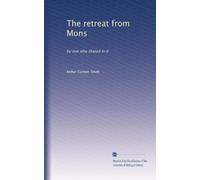 The retreat from Mons: by one who shared in it