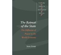 The Retreat of the State Paperback: The Diffusion of Power in the World Economy: 49 (Cambridge Studies in International Relations, Series Number 49)