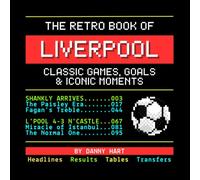 The Retro Book of Liverpool: Classic Games, Goals & Iconic Moments: Reliving LFC History Through Nostalgic TV Graphics (The Retro TV Football Book Series)