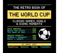 The Retro Book of The World Cup: Classic Games, Goals & Iconic Moments: Reliving Football History Through Nostalgic TV Graphics (The Retro TV Football Book Series)