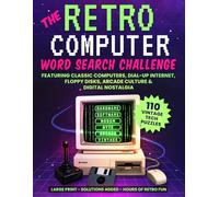 The Retro Computer Word Search Challenge: 110 Vintage Tech Puzzles Featuring Classic Computers, Dial-Up Internet, Floppy Disks, Arcade Culture & Digital Nostalgia