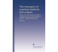 The retrospect of practical medicine and surgery: Being a half-yearly journal containing a retrospective view of every discovery and practical ... sciences ... Uniform American ed: Volume 6