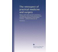 The retrospect of practical medicine and surgery: Being a half-yearly journal containing a retrospective view of every discovery and practical ... sciences ... Uniform American ed: Volume 27