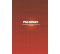The Return: 90 Days of Reclaiming Your Career