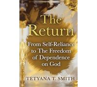 The Return: From Self-Reliance to The Freedom of Dependence on God