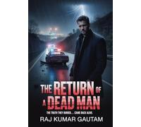 The Return of a Dead Man: The truth they buried… came back alive