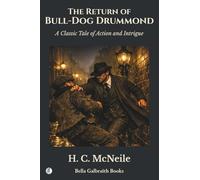 The Return of Bull-dog Drummond: A Classic Tale of Action and Intrigue