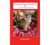 The Return of Fiona The Calico Cat 2026: A Cat Story that will melt your heart