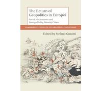 The Return of Geopolitics in Europe? Paperback: Social Mechanisms and Foreign Policy Identity Crises: 124 (Cambridge Studies in International Relations, Series Number 124)