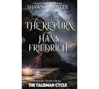 The Return of Hans Friedrich: A Short Story from the Talisman Cycle