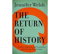The Return of History: Conflict, Migration, and Geopolitics in the Twenty-First Century: 2016 (The CBC Massey Lectures, 2016)