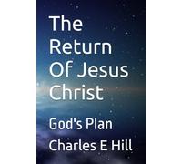 The Return Of Jesus Christ: God's Plan