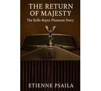The Return of Majesty: The Rolls-Royce Phantom Story