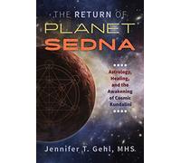 The Return of Planet Sedna: Astrology, Healing, and the Awakening of Cosmic Kundalini