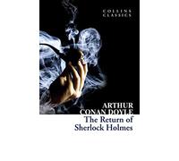 The Return of Sherlock Holmes: A Classic Victorian Mystery Collection of Baker Street Adventures with Dr Watson (Collins Classics)