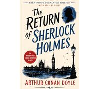 The Return of Sherlock Holmes (Annotated): Brentwood Companion Edition: Classic Detective Mystery Crime Fiction - Novel With Reader’s Guide, Characters, Themes, Victorian Context, Symbolism, Analysis