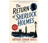 The Return of Sherlock Holmes (Annotated): Brentwood Companion Edition: Classic Detective Mystery Crime Fiction - Novel With Reader’s Guide, Characters, Themes, Victorian Context, Symbolism, Analysis