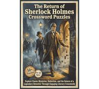 The Return of Sherlock Holmes Crossword Puzzles | 50+ Puzzles | For All Ages!: Explore Classic Mysteries, Deduction, and the Return of a Legendary Detective Through Engaging Literary Crosswords
